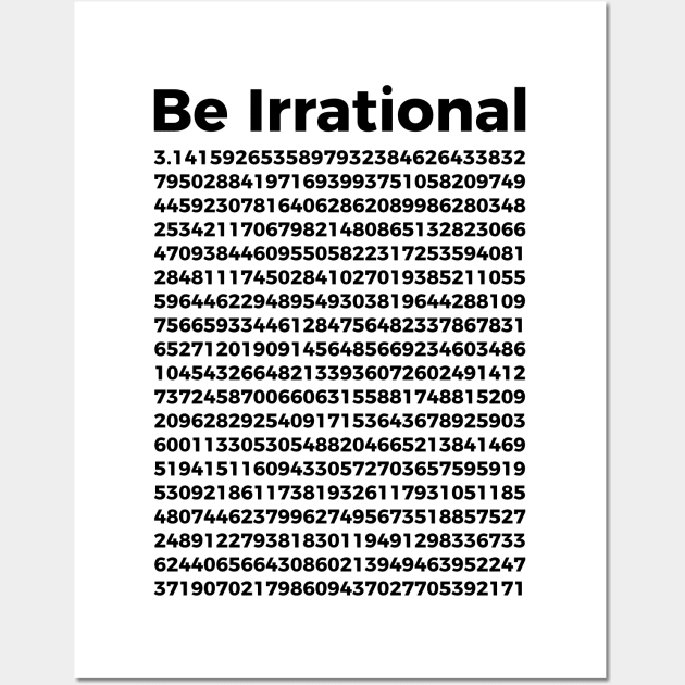 Pi Day T-Shirt | Pi Tee | Math Nerd Geek | Be Irrational Wall Art by RedYolk